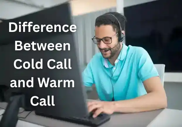 Difference Between Cold Call and Warm Call