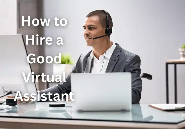 How to Hire a Good Virtual Assistant