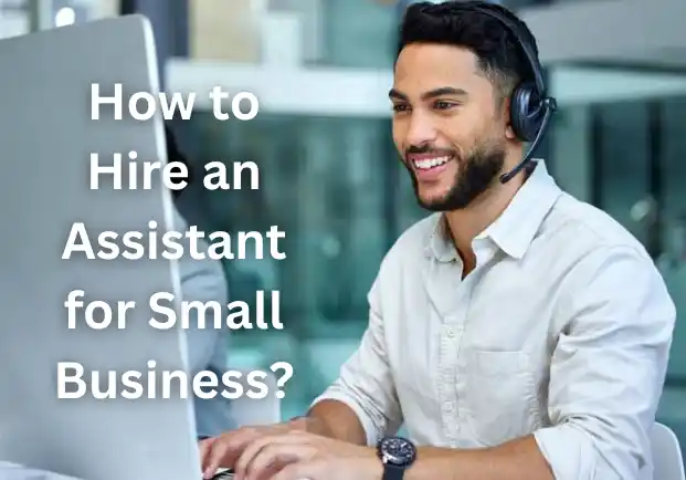 How to Hire an Assistant for Small Business