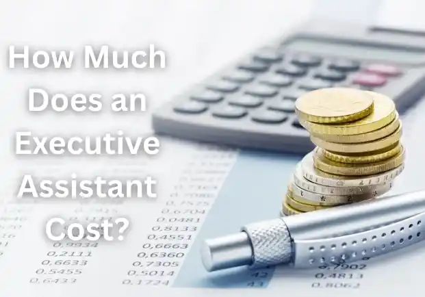 How Much Does an Executive Assistant Cost