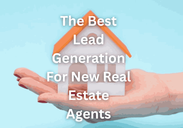 The Best Lead Generation For New Real Estate Agents