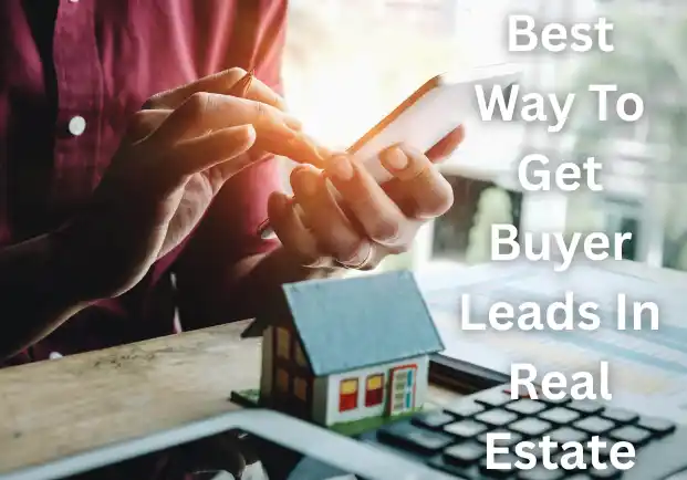Best Way To Get Buyer Leads In Real Estate