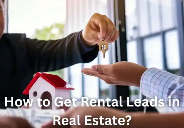 How to Get Rental Leads in Real Estate