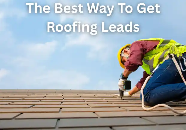 The Best Way To Get Roofing Leads