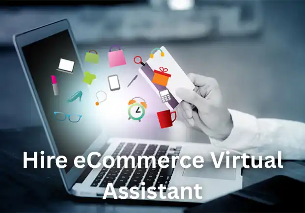 Hire eCommerce Virtual Assistant