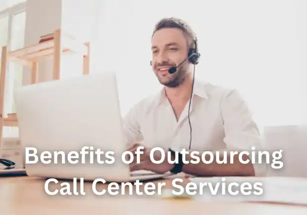 Benefits of Outsourcing Call Center Services
