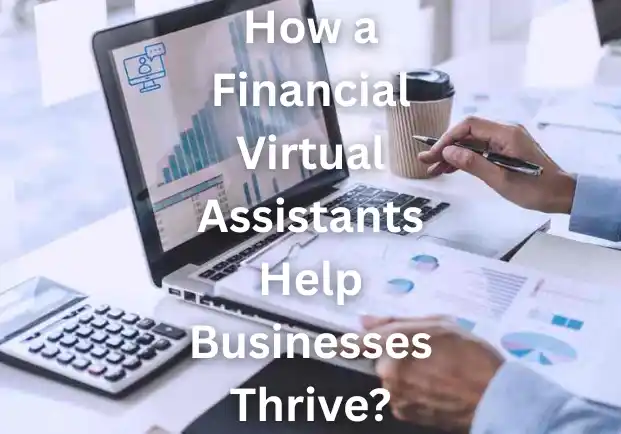 How a Financial Virtual Assistants Help Businesses Thrive?