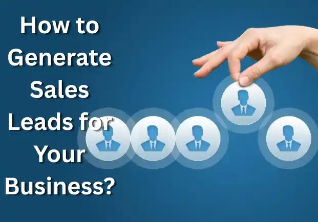 How to Generate Sales Leads for Your Business?