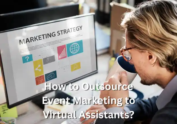 How to Outsource Event Marketing to Virtual Assistants?