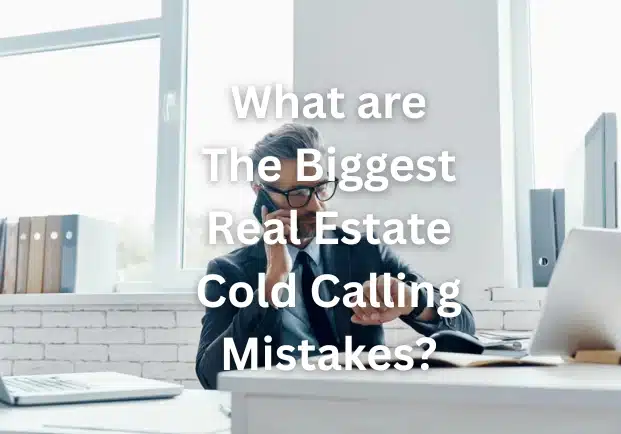 What are The Biggest Real Estate Cold Calling Mistakes to Avoid