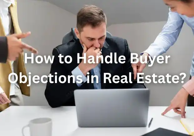 How to Handle Buyer Objections in Real Estate?