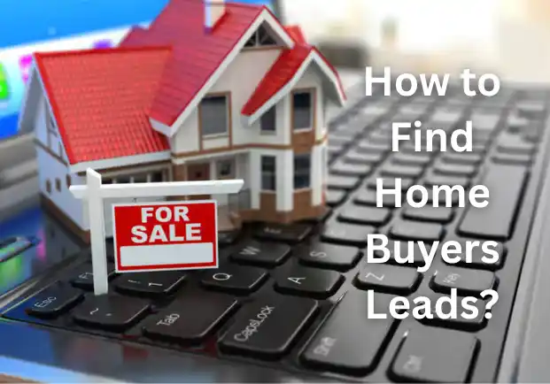 How to Find Home Buyers Leads